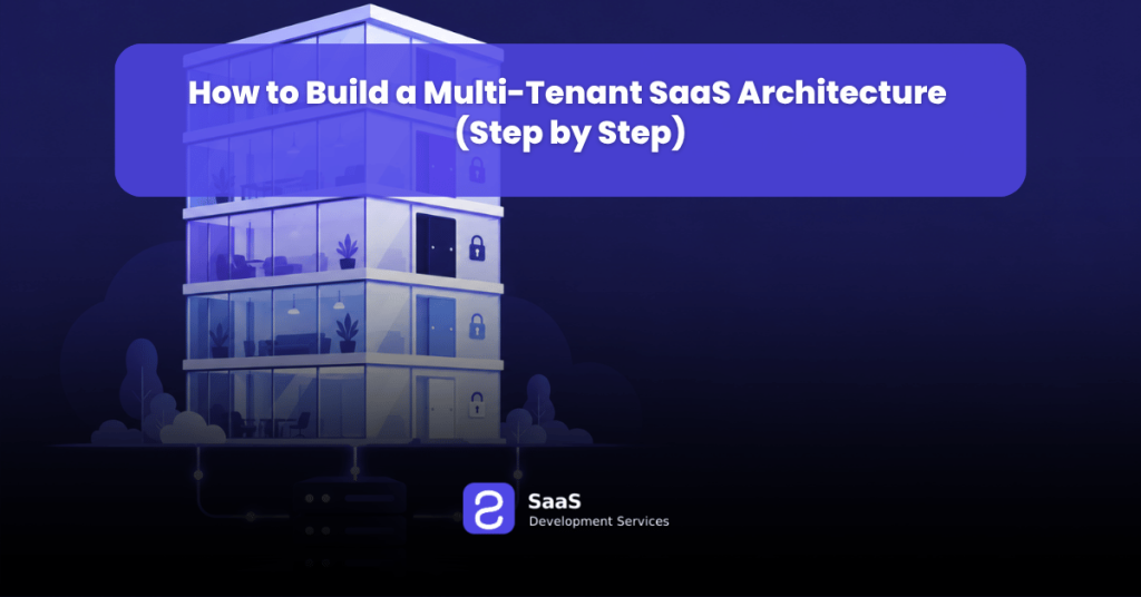 How to Build a Multi-Tenant SaaS Architecture